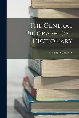 The General Biographical Dictionary - Chalmers, Alexander