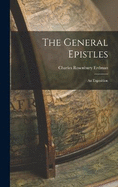 The General Epistles: An Exposition