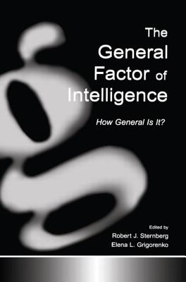 The General Factor of Intelligence: How General Is It? - Sternberg, Robert J (Editor), and Grigorenko, Elena L (Editor)