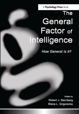 The General Factor of Intelligence: How General Is It? - Sternberg, Robert J, PhD (Editor), and Grigorenko, Elena L, PhD (Editor)