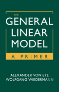 The General Linear Model: A Primer