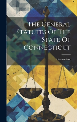 The General Statutes Of The State Of Connecticut - Connecticut (Creator)