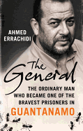 The General: The Ordinary Man Who Challenged Guantanamo