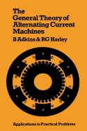 The General Theory of Alternating Current Machines: Application to Practical Problems