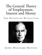 The General Theory of Employment, Interest and Money: The Keynesian Revolution