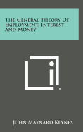 The General Theory of Employment, Interest and Money - Keynes, John Maynard