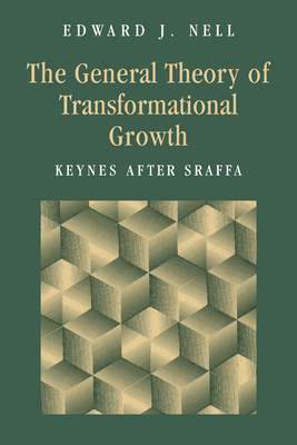 The General Theory of Transformational Growth: Keynes After Sraffa - Nell, Edward J