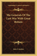 The Generals of the Last War with Great Britain