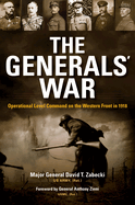 The Generals' War: Operational Level Command on the Western Front in 1918