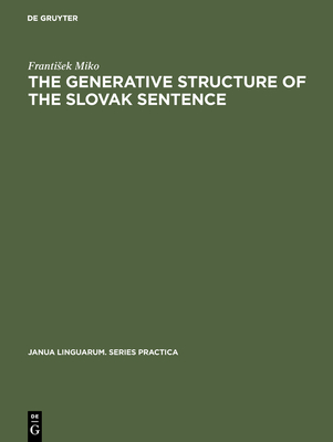 The Generative Structure of the Slovak Sentence: Adverbials - Miko, Frantisek