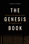 The Genesis Book: The Story of the People and Projects That Inspired Bitcoin