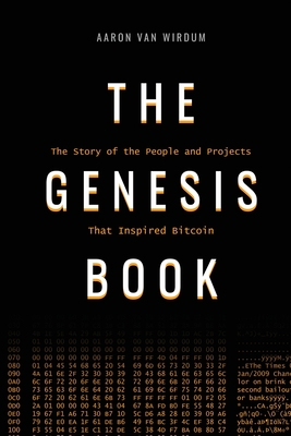 The Genesis Book: The Story of the People and Projects That Inspired Bitcoin - Van Wirdum, Aaron