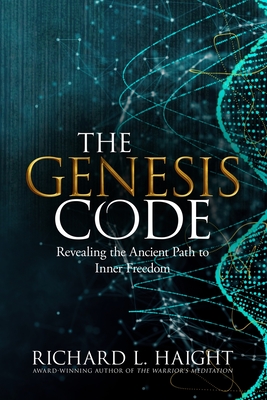 The Genesis Code: Revealing the Ancient Path to Inner Freedom - Haight, Richard L, and Furey, Hester Lee (Editor), and Gatta, Oriana (Editor)