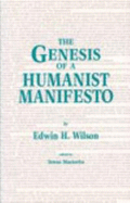 The Genesis of a Humanist Manifesto - Wilson, Edwin H