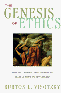 The Genesis of Ethics - Visotzky, Burton L, Professor, PH.D.