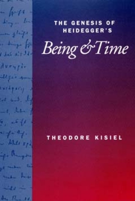 The Genesis of Heidegger's Being and Time - Kisiel, Theodore