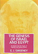 The Genesis of Israel & Egypt: An Enquiry Into the Origins of Egyptian & Hebrew History - Sweeney, Emmet John