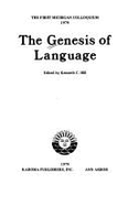 The Genesis of Language: The First Michigan Colloquium, 1979 - Bickerton, Derek, and Sankoff, Gillian, and Schumann, John