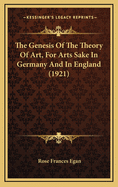 The Genesis of the Theory of Art, for Arts Sake in Germany and in England (1921)