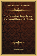 The Genesis of Tragedy and the Sacred Drama of Eleusis