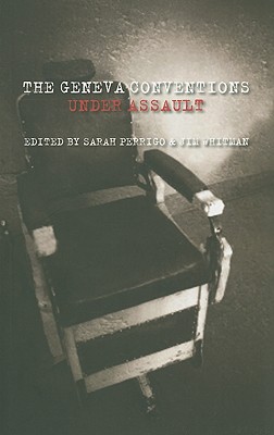 The Geneva Conventions Under Assault, The - Perrigo, Sarah (Editor), and Whitman, Jim (Editor)