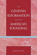 The Genevan Reformation and the American Founding
