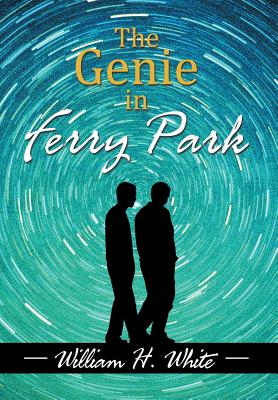 The Genie in Ferry Park: An Odyssey - White, William H