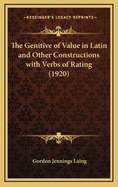 The Genitive of Value in Latin and Other Constructions with Verbs of Rating (1920)