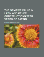 The Genitive Value in Latin and Other Constructions with Verbs of Rating