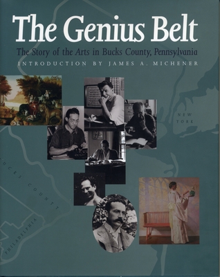 The Genius Belt: The Story of the Arts in Bucks County, Pennsylvania - Bush, George S (Editor)