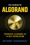 The Genius of Algorand: Technical Elegance and the Defi Revolution