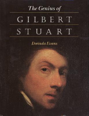 The Genius of Gilbert Stuart - Evans, Dorinda