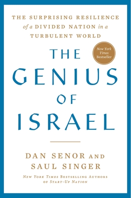The Genius of Israel: The Surprising Resilience of a Divided Nation in a Turbulent World - Senor, Dan, and Singer, Saul