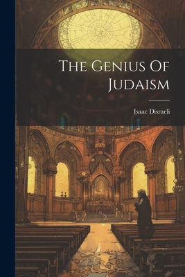 The Genius Of Judaism - Disraeli, Isaac