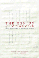 The Genius of Language: Fifteen Writers Reflect on Their Mother Tongues - Lesser, Wendy (Editor)