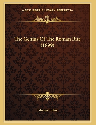 The Genius of the Roman Rite (1899) - Bishop, Edmund