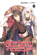 The Genius Prince's Guide to Raising a Nation Out of Debt (Hey, How about Treason?), Vol. 1 (Light Novel)