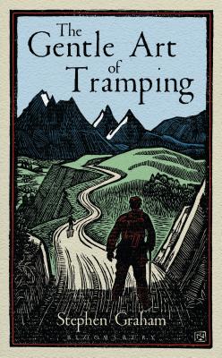 The Gentle Art of Tramping - Graham, Stephen, and Humphreys, Alastair (Foreword by)