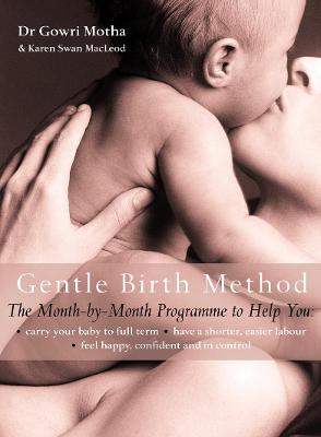 The Gentle Birth Method: The Month-by-Month Jeyarani Way Programme - Motha, Dr. Gowri, and Swan MacLeod, Karen