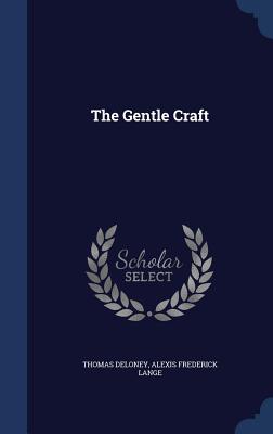 The Gentle Craft - Deloney, Thomas, and Lange, Alexis Frederick