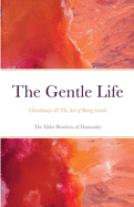 The Gentle Life: Christianity & The Art of Being Gentle