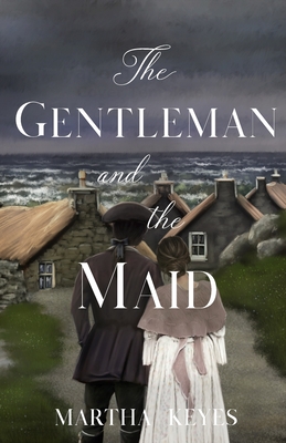 The Gentleman and the Maid - Keyes, Martha