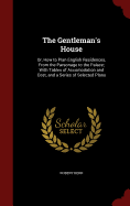 The Gentleman's House: Or, How to Plan English Residences, From the Parsonage to the Palace; With Tables of Accomodation and Cost, and a Series of Selected Plans