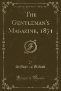 The Gentleman's Magazine, 1871 (Classic Reprint)