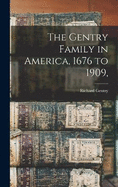 The Gentry Family in America, 1676 to 1909,