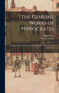 The Genuine Works of Hippocrates; Translated From the Greek With a Preliminary Discourse and Annotations