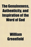 The Genuineness, Authenticity, and Inspiration of the Word of God