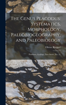 The Genus Placodus: Systematics, Morphology, Paleobiogeography, and Paleobiology: Fieldiana, Geology, new series, no. 31 - Rieppel, Olivier