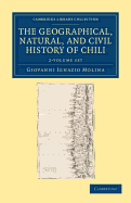 The Geographical, Natural, and Civil History of Chili 2 Volume Set - Molina, Giovanni Ignazio