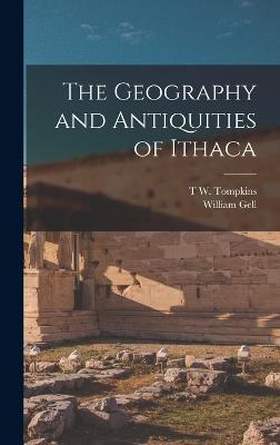 The Geography and Antiquities of Ithaca - Gell, William, and Tompkins, T W